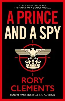 Prince and a Spy. The most anticipated spy thriller of 2021, Paperback/Rory Clements
