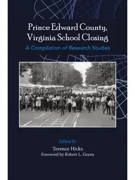 Prince Edward County, Virginia School Closing. A Compilation of Research Studies, Paperback/***