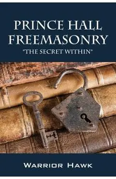 Prince Hall Freemasonry: The Secret Within - Warrior Hawk