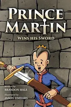 Prince Martin Wins His Sword: A Classic Tale About a Boy Who Discovers the True Meaning of Courage, Grit, and Friendship (Grayscale Art Edition), Paperback/Jason Zimdars