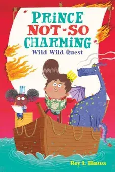 Prince Not-So Charming: Wild Wild Quest, Paperback/Roy L. Hinuss