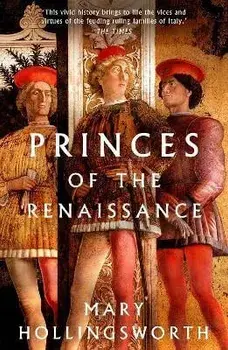 Princes of the Renaissance, Paperback/Mary Hollingsworth