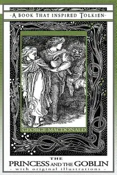 Princess and the Goblin - A Book That Inspired Tolkien: With Original Illustrations, Paperback/George MacDonald