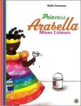 Princess Arabella Mixes Colours, Paperback/Mylo Freeman