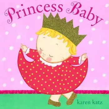 Princess Baby, Hardcover/Karen Katz