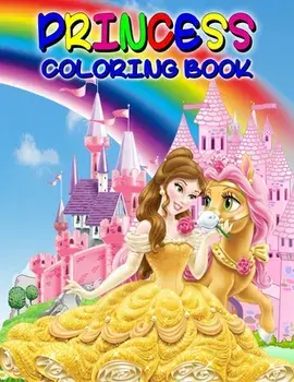 Princess Coloring Book: Great Princess Activity Book for Girls and Kids, Perfect Princess Book for Little Girls and Toddlers who Love to Play/Uta Friedman