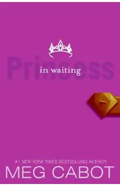 Princess Diaries, Volume IV: Princess in Waiting, the - Meg Cabot
