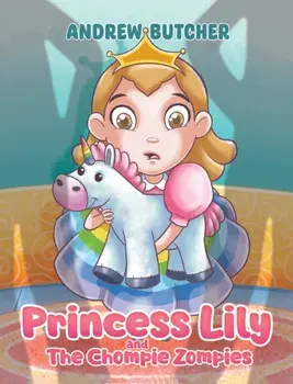 Princess Lily and The Chompie Zompies, Hardback/Andrew Butcher