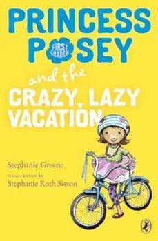 Princess Posey and the Crazy, Lazy Vacation, Paperback/Stephanie Greene