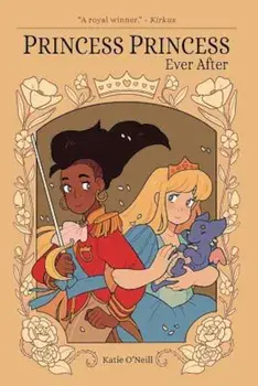 Princess Princess Ever After, Hardcover/Katie O'Neill