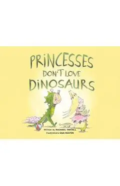 Princesses Don't Love Dinosaurs - Rachael Tartell