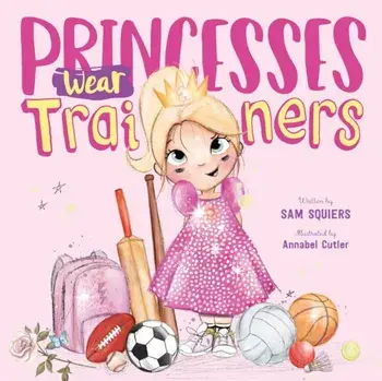 Princesses Wear Trainers, Paperback/Sam Squiers