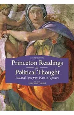 Princeton Readings in Political Thought: Essential Texts from Plato to Populism - Second Edition - Mitchell Cohen