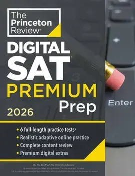Princeton Review Digital SAT Premium Prep, 2026. 6 Full-Length Practice Tests (3 in Book + 3 Adaptive Tests Online) + Online Flashcards + Review & Tools, Paperback/The Princeton Review