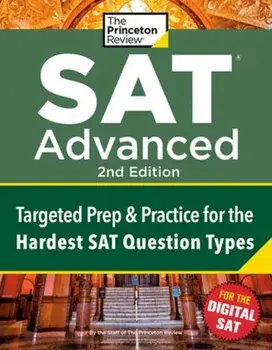 Princeton Review SAT Advanced, 2nd Edition. Targeted Prep & Practice for the Hardest SAT Question Types, Paperback/Princeton Review
