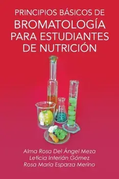 Principios Basicos de Bromatologia Para Estudiantes de Nutricion, Paperback/Alma Rosa Del Angel Meza