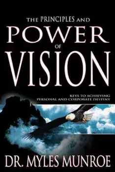 Principles and Power of Vision, Paperback/Myles Munroe