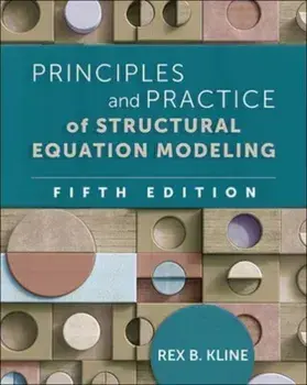 Principles and Practice of Structural Equation Modeling, Fifth Edition. 5 ed, Paperback/Rex B Kline