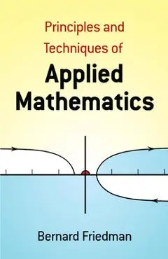 Principles and Techniques of Applied Mathematics - Bernard Friedman