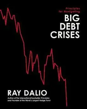 Principles for Navigating Big Debt Crises, Hardback/Ray Dalio