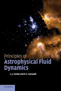 Principles of Astrophysical Fluid Dynamics, Paperback/Cathie Clarke