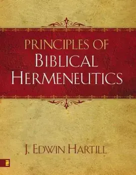 Principles of Biblical Hermeneutics, Paperback/J. Edwin Hartill