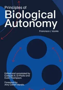 Principles of Biological Autonomy, a new annotated edition, Paperback/Amy Cohen-Varela