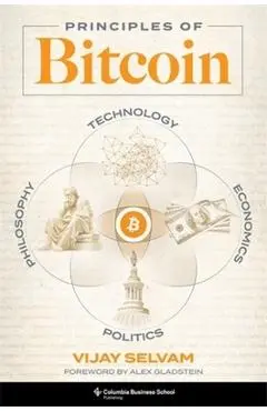Principles of Bitcoin: Technology, Economics, Politics, and Philosophy - Vijay Selvam
