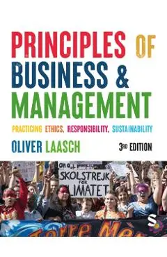Principles of Business & Management: Practicing Ethics, Responsibility, Sustainability - Oliver Laasch