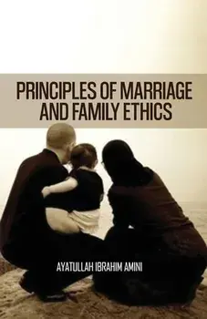 Principles of Marriage and Family Ethics, Paperback/Ibrahim Amini