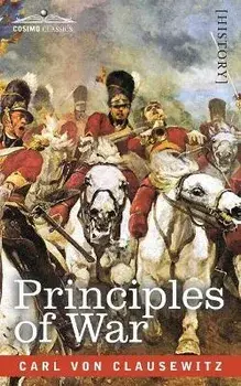 Principles of War, Paperback/Carl Von Clausewitz