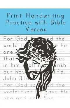 Print Handwriting Practice with Bible Verses: Print Handwriting Workbook for Teens and Adults while Learning Bible Verses - Nathan Frey