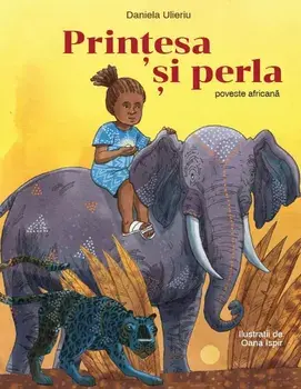 Printesa si perla. Poveste africana/Daniela Ulieriu