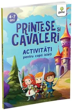 Printese si cavaleri. Activitati pentru copii isteti. 4-7 ani/***