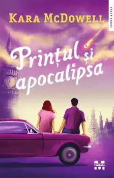 Printul si apocalipsa/Kara McDowell