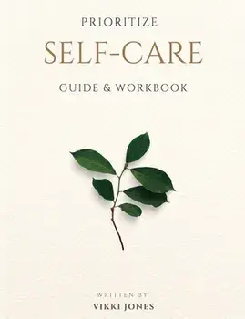 Prioritize Self-Care Guide & Workbook, Paperback/Vikki Jones
