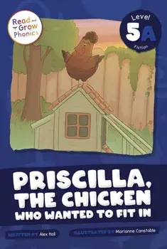 Priscilla, the Chicken Who Wanted to Fit in, Paperback/Alex Hall
