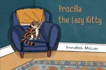 Priscilla the Lazy Kitty, Paperback/Annabel Milan