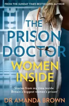 Prison Doctor: Women Inside, Paperback/Dr Amanda Brown