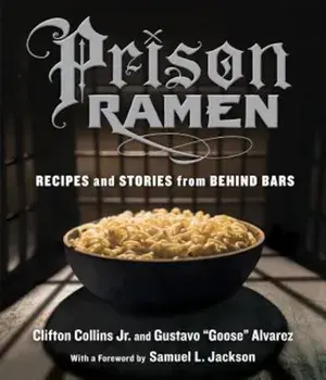 Prison Ramen: Recipes and Stories from Behind Bars, Paperback/Clifton Collins
