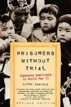 Prisoners Without Trial: Japanese Americans in World War II, Paperback/Roger Daniels