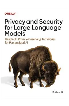 Privacy and Security for Large Language Models: Hands-On Privacy-Preserving Techniques for Personalized AI - Baihan Lin