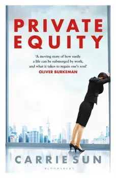 Private Equity. 'A vivid account of a world of excess, power, admiration and status', Paperback/Carrie Sun