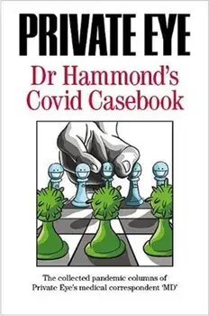 PRIVATE EYE Dr Hammond's Covid Casebook. The collected pandemic columns of Private Eye's medical correspondent "MD", Paperback/Phil Hammond