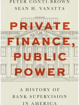 Private Finance, Public Power. A History of Bank Supervision in America, Hardback/Sean H. Vanatta
