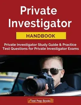 Private Investigator Handbook: Private Investigator Study Guide & Practice Test Questions for Private Investigator Exams, Paperback/Private Investigator Exam Team