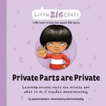 Private Parts are Private: Learning private parts are private and what to do if touched inappropriately, Paperback/Jayneen Sanders