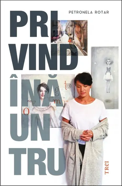 Privind înăuntru - Petronela Rotar