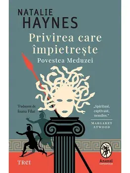 Privirea care impietreste. Povestea Meduzei/Natalie Haynes