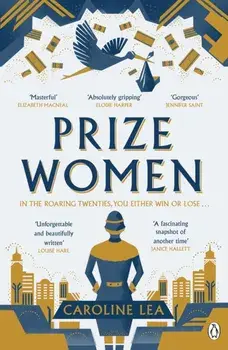 Prize Women. The fascinating story of sisterhood and survival based on shocking true events, Paperback/Caroline Lea